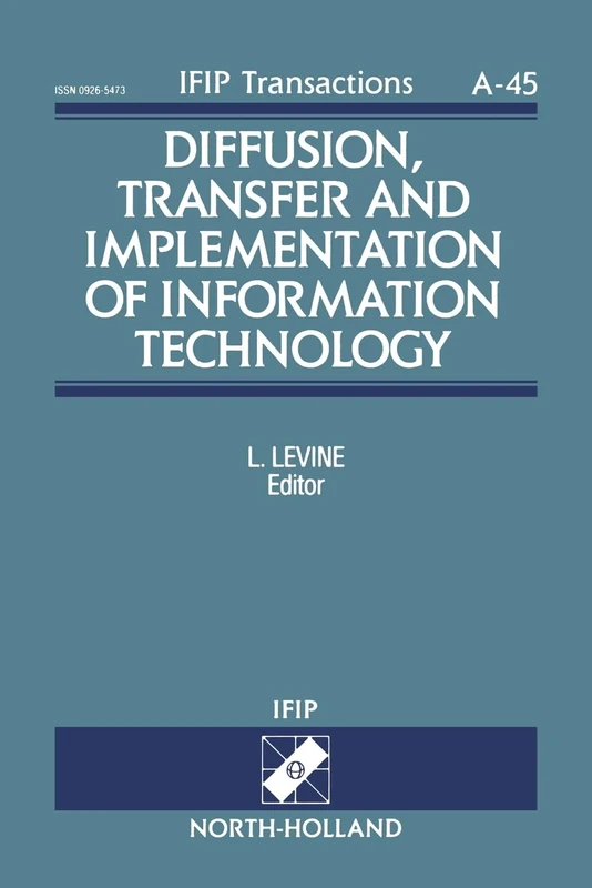 Diffusion, Transfer and Implementation of Information Technology (Volume 45) (IFIP Transactions A: Computer Science and Technology, Volume 45)