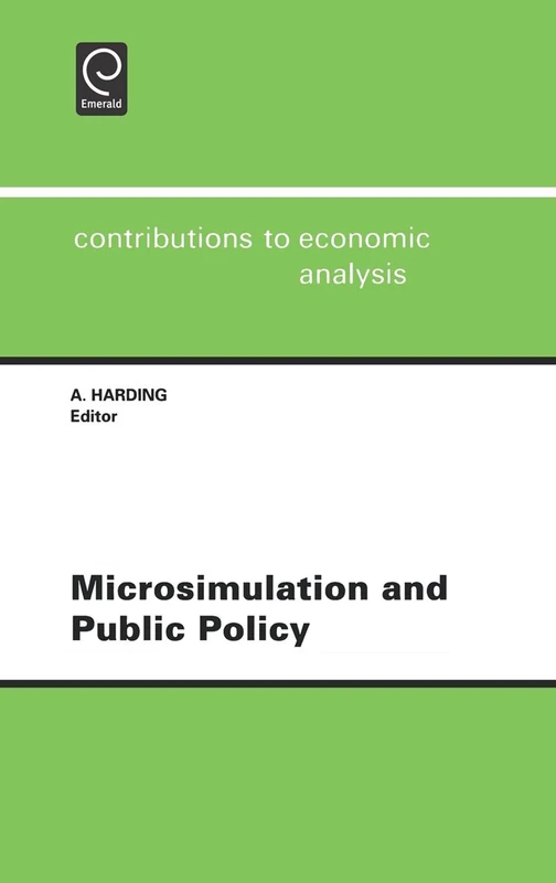 Microsimulation and Public Policy: Selected Papers from the IARIW Special Conference on Microsimulation and Public Policy, Held in Canberra, ... 232 (Contributions to Economic Analysis, 232)