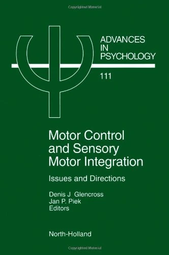 Motor Control and Sensory-Motor Integration: Issues and Directions (Volume 111) (Advances in Psychology, Volume 111)