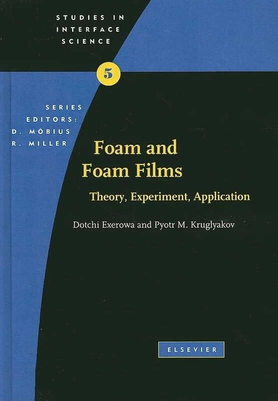 Foam and Foam Films: Theory, Experiment, Application (Volume 5) (Studies in Interface Science, Volume 5)
