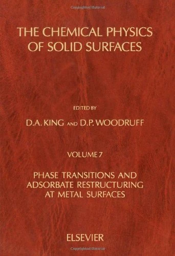 Phase Transitions and Adsorbate Restructuring at Metal Surface (Volume 7) (The Chemical Physics of Solid Surfaces, Volume 7)