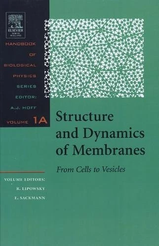Structure and Dynamics of Membranes: I. From Cells to Vesicles / II. Generic and Specific Interactions (Volume 1A) (Handbook of Biological Physics, Volume 1A)