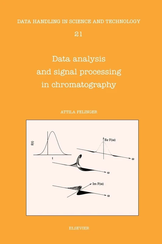 Data Analysis and Signal Processing in Chromatography (Data Handling in Science and Technology): Volume 21