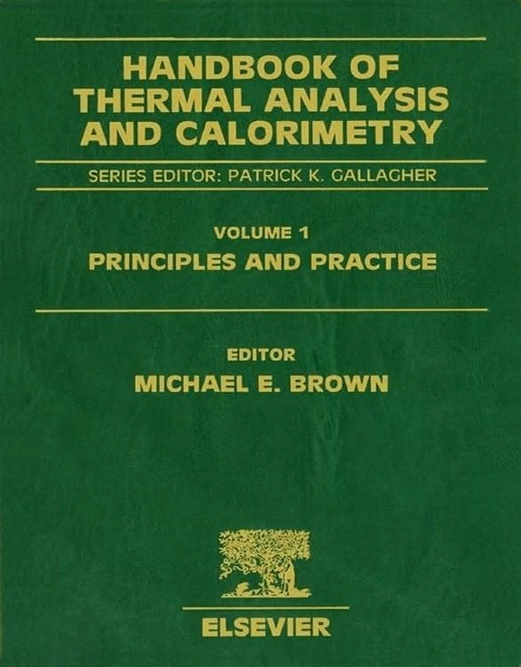 Handbook of Thermal Analysis and Calorimetry: Principles and Practice v.1: Principles and Practice Vol 1: Volume 1