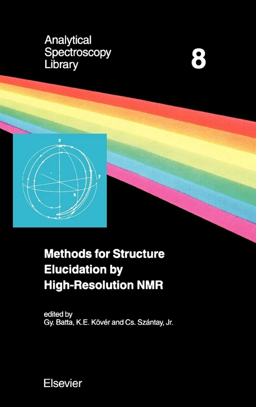 Methods for Structure Elucidation by High-Resolution NMR: Applications to Organic Molecules of Moderate Molecular Weight (Analytical Spectroscopy Library): Volume 8