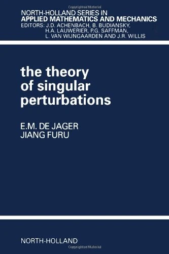 The Theory of Singular Perturbations (Volume 42) (North-Holland Series in Applied Mathematics and Mechanics, Volume 42)