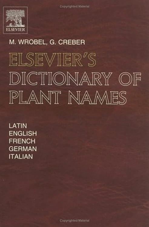 Elsevier's Dictionary of Plant Names: In Latin, English, French, German and Italian