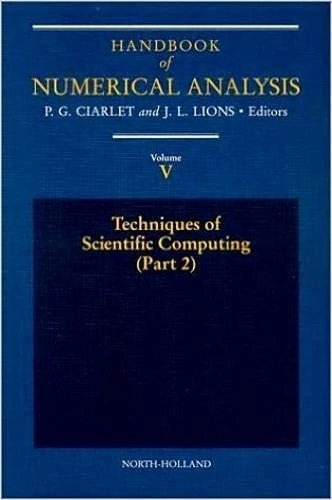 Techniques of Scientific Computing (Part 2) (Volume 5) (Handbook of Numerical Analysis, Volume 5)