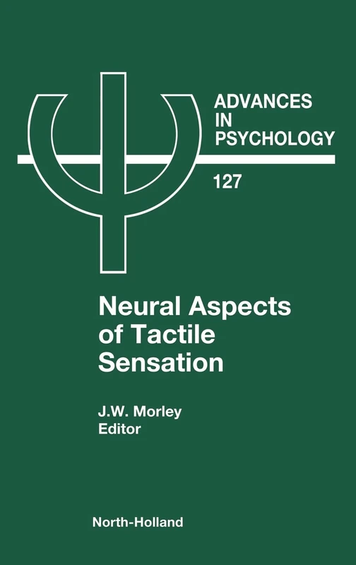 Neural Aspects of Tactile Sensation (Volume 127) (Advances in Psychology, Volume 127)