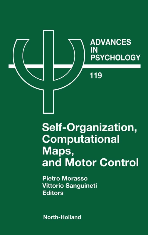 Self-Organization, Computational Maps, and Motor Control (Advances in Psychology): Volume 119