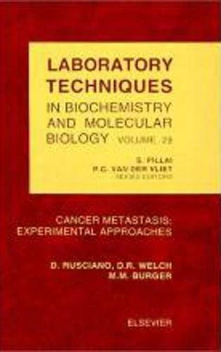 Cancer Metastasis: Experimental Approaches (Volume 29) (Laboratory Techniques in Biochemistry and Molecular Biology, Volume 29)