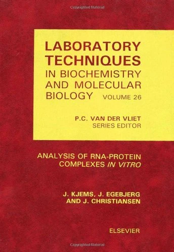 Analysis of RNA-Protein Complexes in vitro (Volume 26) (Laboratory Techniques in Biochemistry and Molecular Biology, Volume 26)