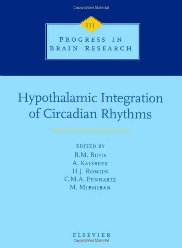 Hypothalamic Integration of Circadian Rhythms (Volume 111) (Progress in Brain Research, Volume 111)