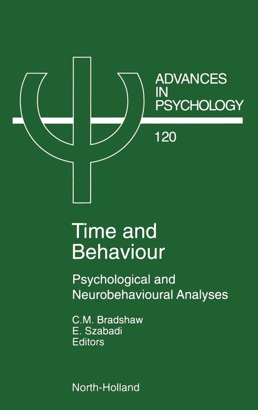 Time and Behaviour: Psychological and Neurobehavioural Analyses (Volume 120) (Advances in Psychology, Volume 120)