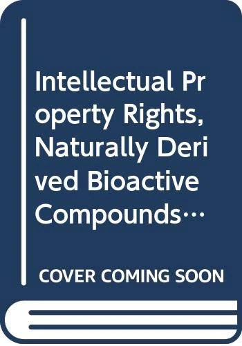 Intellectual Property Rights, Naturally Derived Bioactive Compounds and Resource Conservation
