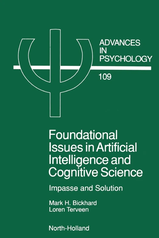 Foundational Issues in Artificial Intelligence and Cognitive Science: Impasse and Solution: Volume 109 (Advances in Psychology, Volume 109) - Image 1