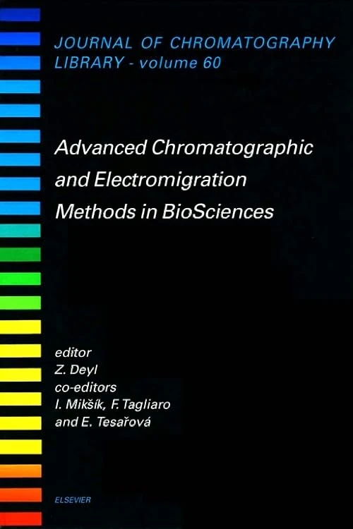 Advanced Chromatographic and Electromigration Methods in BioSciences (Volume 60) (Journal of Chromatography Library, Volume 60)