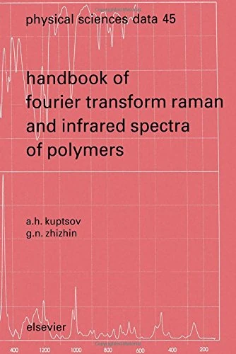 Handbook of Fourier Transform Raman and Infrared Spectra of Polymers (Physical Sciences Data): Volume 45