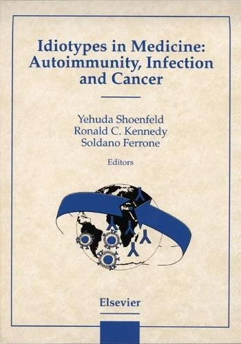 Idiotypes in Medicine: Autoimmunity, Infection, and Cancer