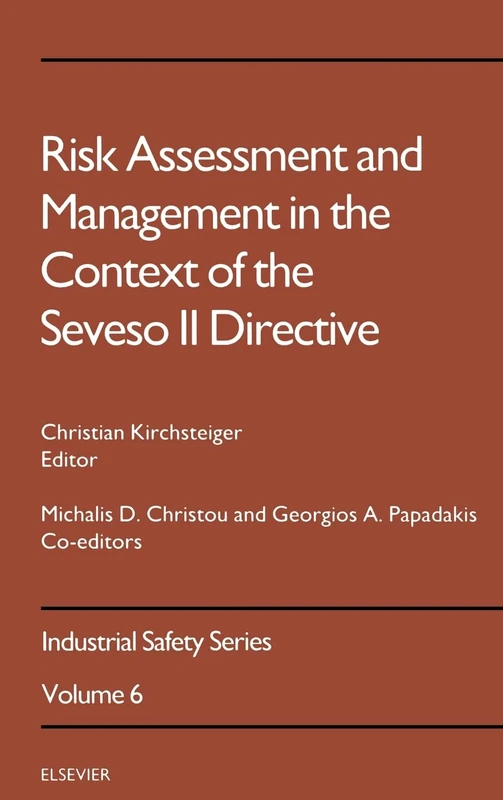 Risk Assessment and Management in the Context of the Seveso II Directive (Industrial Safety Series): Volume 6