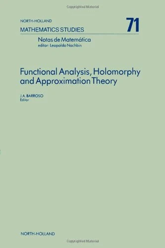 Functional Analysis, Holomorphy and Approximation Theory (Volume 71): Seminar Proceedings (North-Holland Mathematics Studies, Volume 71)