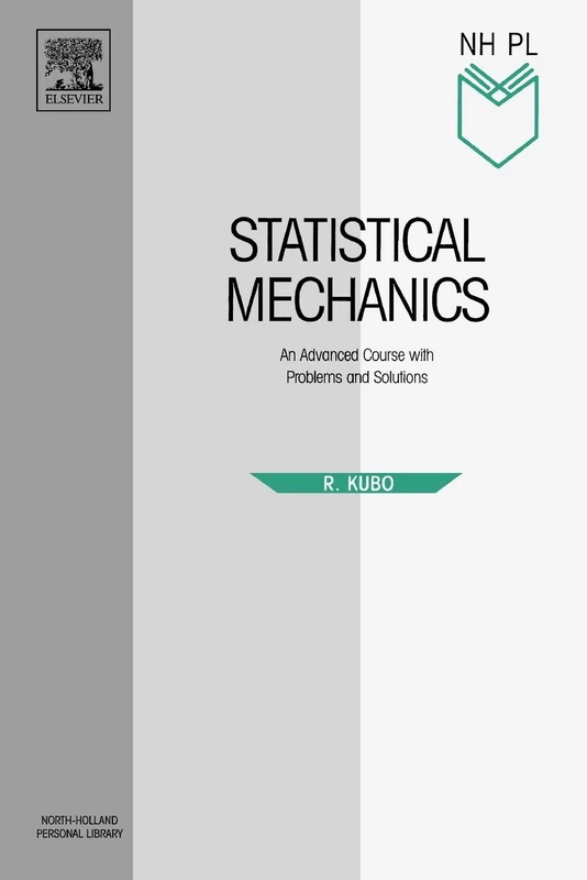 Statistical Mechanics: An Advanced Course with Problems and Solutions (North-Holland Personal Library)