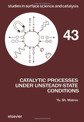 Catalytic Processes Under Unsteady-State Conditions (Volume 43) (Studies in Surface Science and Catalysis, Volume 43)