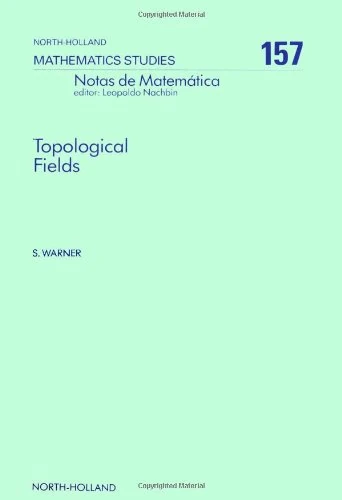Topological Fields (Volume 157) (North-Holland Mathematics Studies, Volume 157)