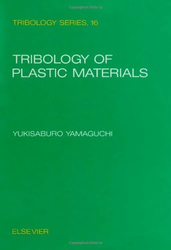 Tribology of Plastic Materials: Their Characteristics and Applications to Sliding Components (Tribology S.)