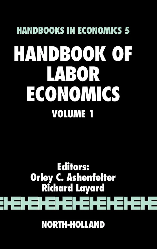 Handbook of Labor Economics: 001 (Handbooks in Economics)