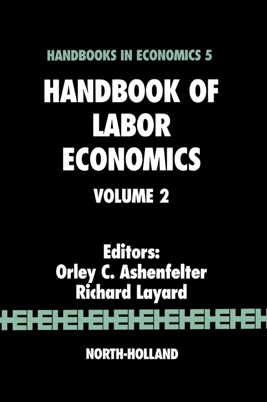 Handbook of Labor Economics (Volume 2) (Handbooks in Economics, Volume 2)