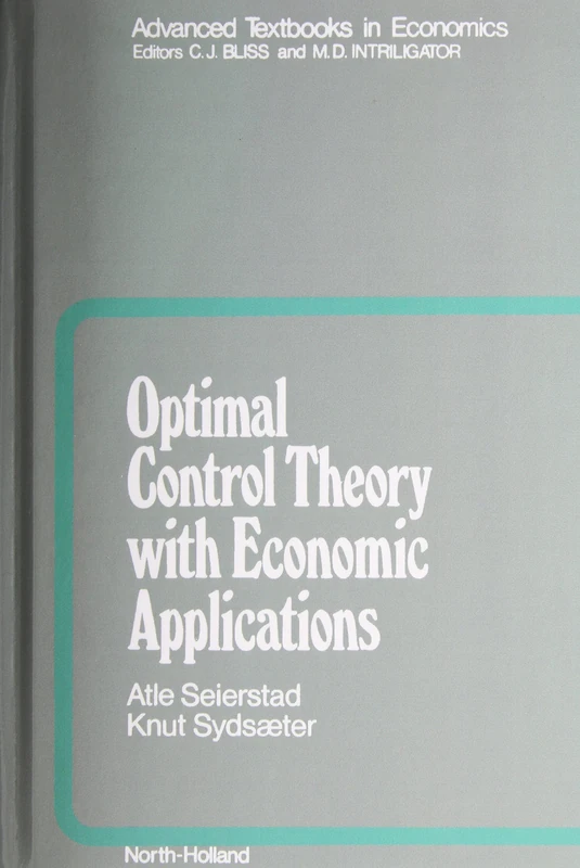 OPTIMAL CONTROL THEORY ECON.APPLIC. (Advanced Textbooks in Economics): Volume 24