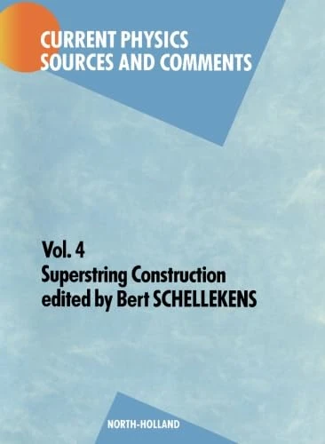 Superstring Construction: Vol. 4 (Current Physics - Sources & Comments)