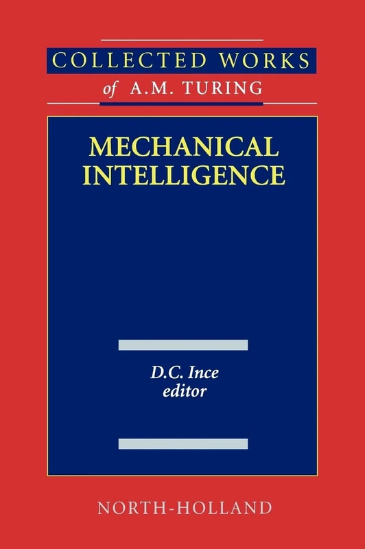 Mechanical Intelligence (Volume 1) (Collected Works of A.M. Turing, Volume 1)