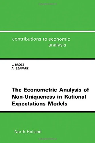 The Econometric Analysis of Non-Uniqueness in Rational Expectations Models (Volume 201) (Contributions to Economic Analysis, Volume 201)