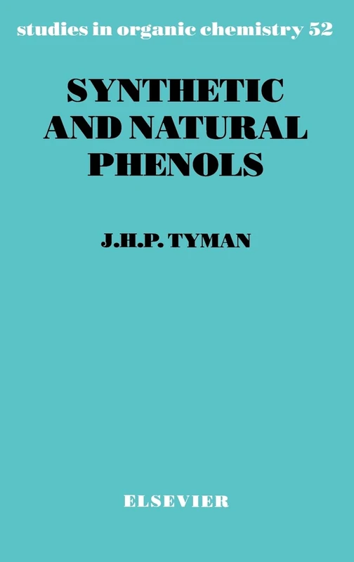 Synthetic and Natural Phenols (Volume 52) (Studies in Organic Chemistry, Volume 52)