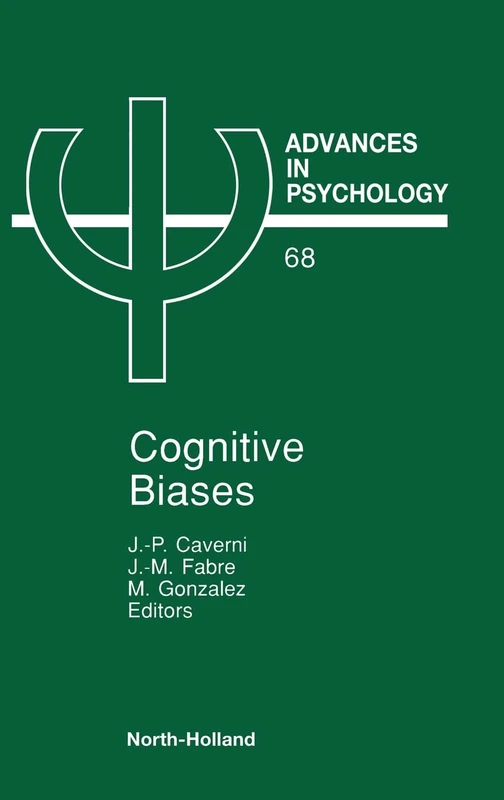 Cognitive Biases (Volume 68) (Advances in Psychology, Volume 68)