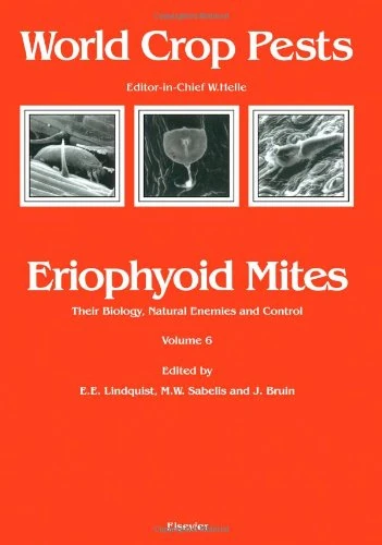Eriophyoid Mites: Their Biology, Natural Enemies and Control (Volume 6) (World Crop Pests, Volume 6)
