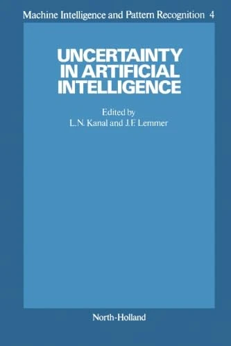 Uncertainty in Artificial Intelligence: Vol 4 (Machine intelligence & pattern recognition)