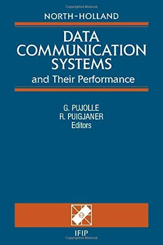 Data Communication Systems and Their Performance: Proceedings of the IFIP TC6 Fourth International Conference on Data Communication Systems and Their Performance, Barcelona, Spain, 20-22 June, 1990