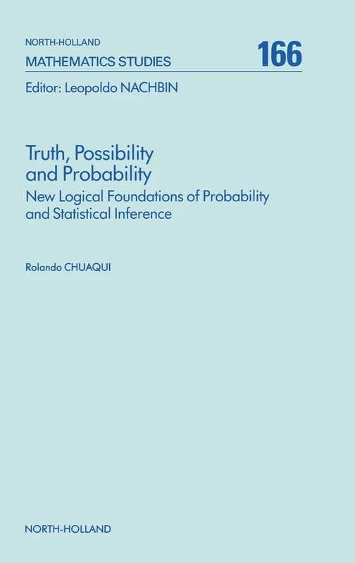 Truth, Possibility and Probability: New Logical Foundations of Probability and Statistical Inference (Volume 166) (North-Holland Mathematics Studies, Volume 166) - Image 1