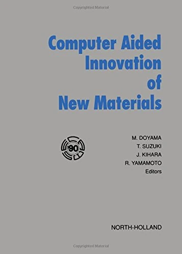 Computer Aided Innovation of New Materials: Proceedings of the First International Conference and Exhibition on Computer Applications to Materials ... Ikebukuro, Tokyo, Japan, 29-31 August, 1990 - Image 1