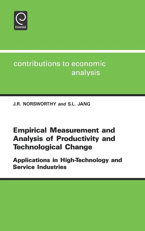 Empirical Measurement and Analysis of Productivity and Technological Change: Applications in High Technology and Service Industries: 211 (Contributions to Economic Analysis, 211)