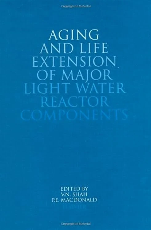 Aging and Life Extension of Major Light Water Reactor Components