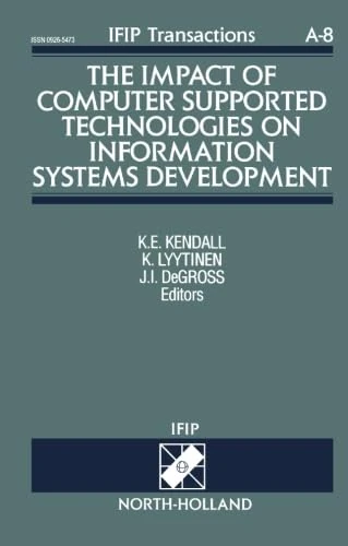 The Impact of Computer Supported Technologies on Information Systems Development: Proceedings of the IFIP WG 8.2 Working Conference, Minneapolis, MN, ... A: Computer Science and Technology)