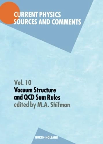 Vacuum Structure and QCD Sum Rules: v. 10 (Current Physics-Sources & Comments)
