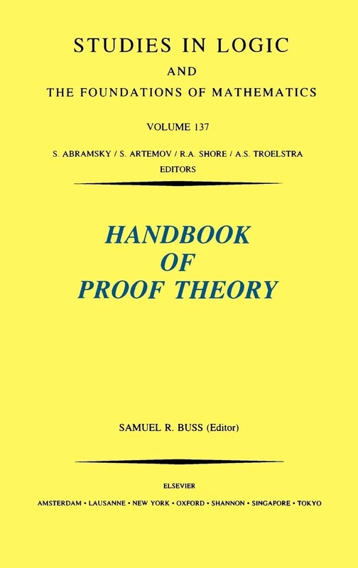 Handbook of Proof Theory (Volume 137) (Studies in Logic and the Foundations of Mathematics, Volume 137)