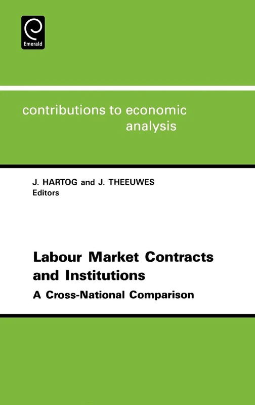 Labor Market Contracts and Institutions: A Cross-national Comparison: 218 (Contributions to Economic Analysis, 218)