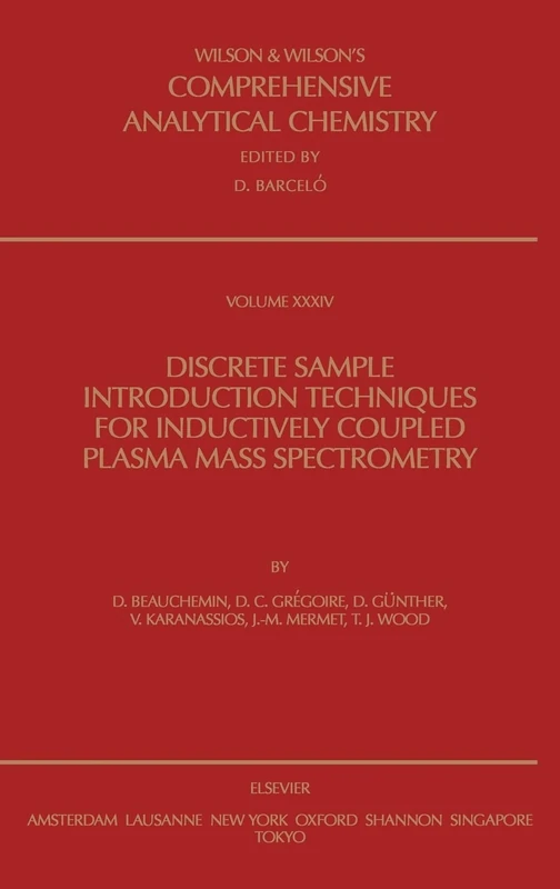 Discrete Sample Introduction Techniques for Inductively Coupled Plasma Mass Spectrometry (Volume 34) (Comprehensive Analytical Chemistry, Volume 34)