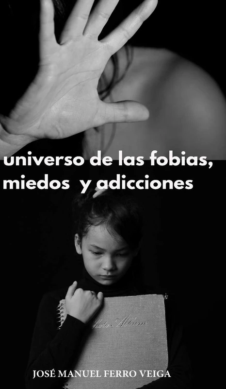 El universo de las fobias, miedos y adicciones